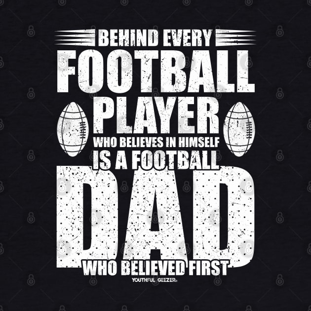 Behind Every Football Player Is A Football Dad by YouthfulGeezer